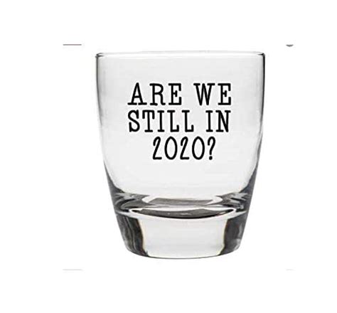 Funny Cocktail Glass Funny Whiskey Glass Funny T Are We Still In 2020 Handmade