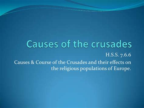 What were the major reasons the crusades were begun? Causes Of The Crusades