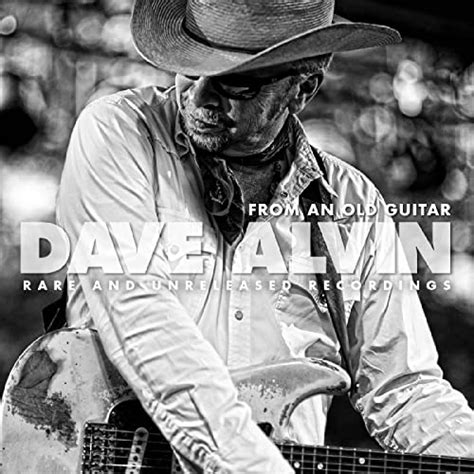 From An Old Guitar Rare And Unreleased Recordings Von Dave Alvin Bei