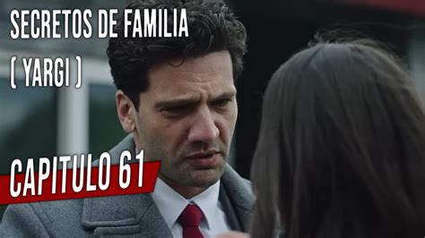 Secretos De Familia Capitulo 61 en Español Yargi Capitulo 61 YouTube