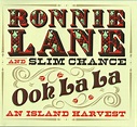 Rockasteria: Ronnie Lane And Slim Chance - Ooh La La An Island Harvest ...