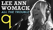 Lee Ann Womack - All The Trouble (LIVE) - YouTube