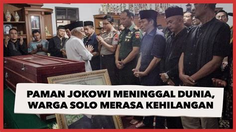 Paman Jokowi Meninggal Dunia Warga Solo Merasa Kehilangan Video