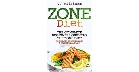 Zone Diet The Ultimate Beginners Guide To The Zone Diet Includes 75