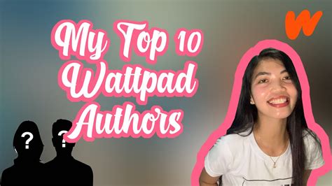 My Top 10 Wattpad Authors Youtube