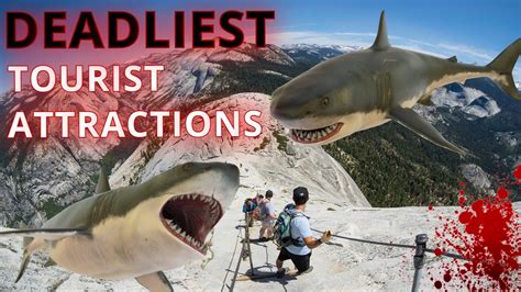 Top 10 Most Dangerous Tourist Attractions In The World Deadliest