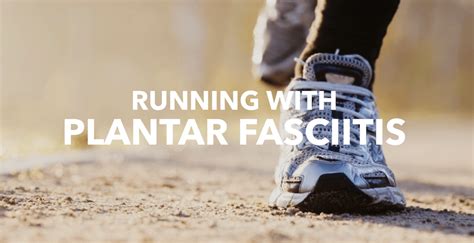 Running With Plantar Fasciitis How To Manage And Treat Plantar Fasciitis