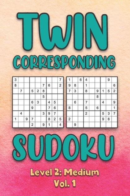 Twin Corresponding Sudoku Level 2 Medium Vol 1 Play Twin Sudoku With Solutions Grid Medium