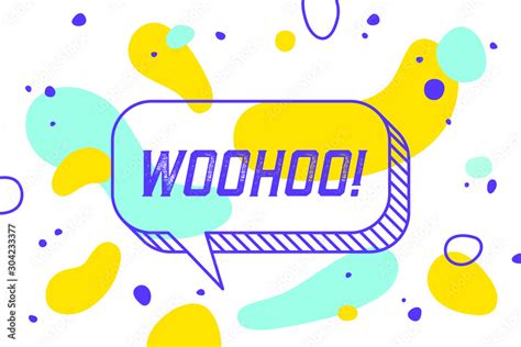 Woohoo Banner Speech Bubble Poster And Sticker Concept Stock Vector