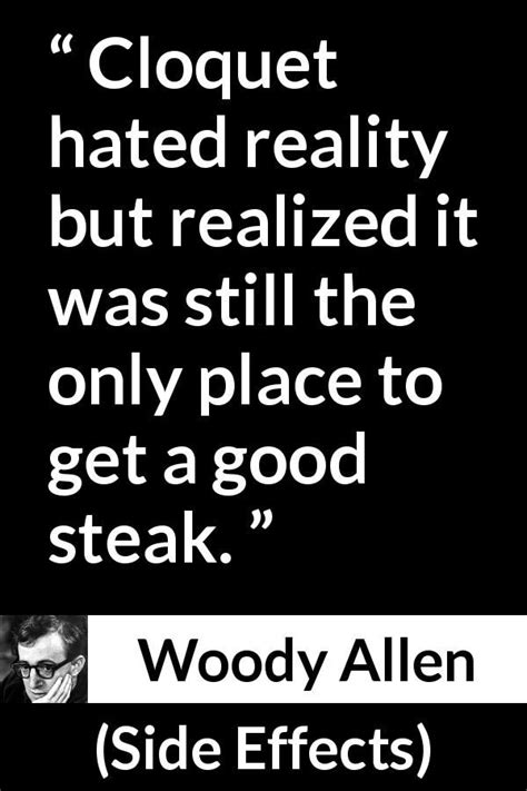 Woody Allen Side Effects Cloquet Hated Reality But Realized It Was