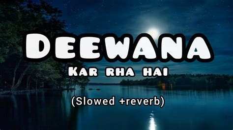 Deewana Kar Rha Hslowed And Reverblofi Javed Ali Raaz 3tseries