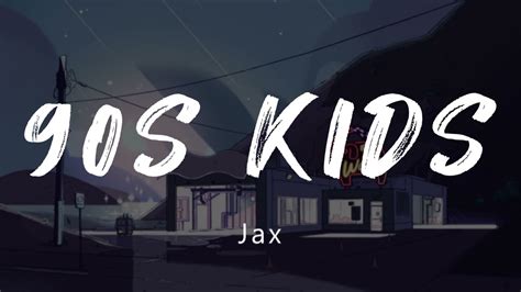 Jax 90s Kids Lyrics Youtube