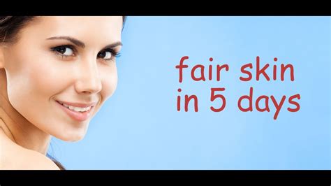 How To Get Fair Skin In 5 Days Youtube