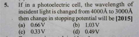 If In A Photoelectric Cell The Wavelength Of Incident Light Is Changed