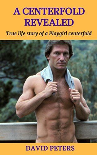 A Centerfold Revealed True Life Story Of A Playgirl Centerfold By David Peters Goodreads