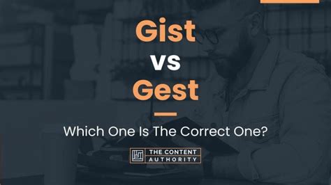 Gist Vs Gest Which One Is The Correct One
