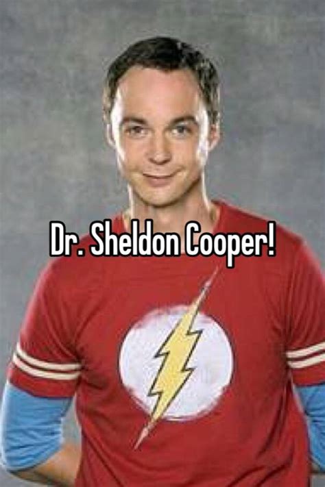 Dr Sheldon Cooper