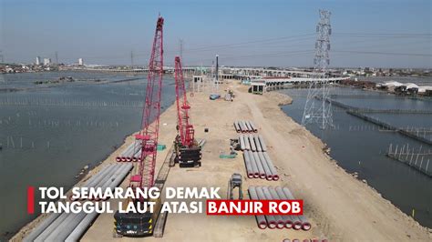 Update Tol Laut Semarang Demak Tanggul Laut Atasi Banjir Rob Tol Bambu Video Drone Youtube