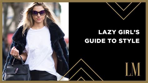 The Lazy Girls Guide To Style Youtube