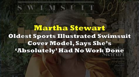 Martha Stewart Oldest Sports Illustrated Swimsuit Cover Model Says