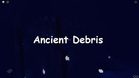 Ancient Debris Completo Tier 10 Youtube