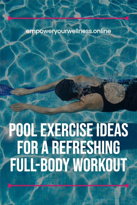 Pool Exercise Ideas For A Refreshing Full Body Workout Empower Your