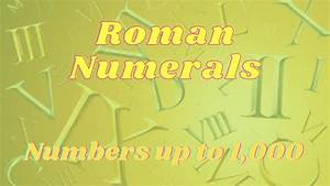 Roman Numerals Numbers Up To 1 000 Youtube