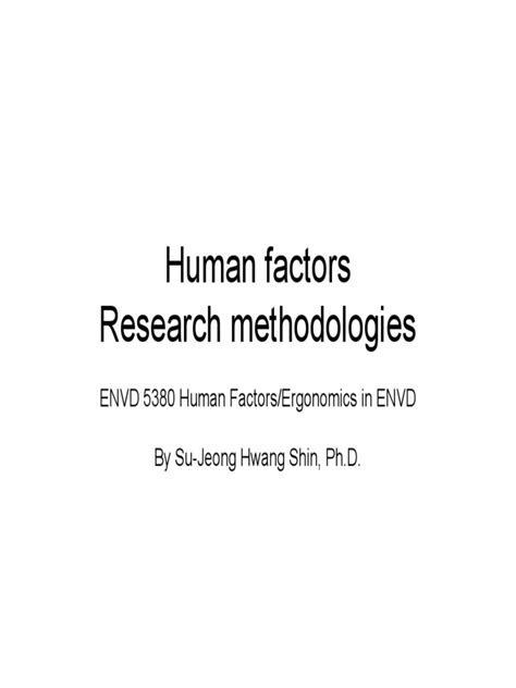 Human Factors Research Methodologies Envd 5380 Human Factorsergonomics In Envd By Su Jeong