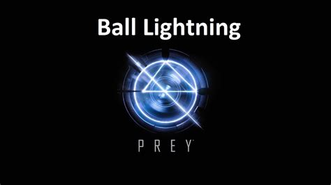 Prey trophy guide & roadmap / achievement guide by powerpyx. Prey: Ball Lightning Achievement/Trophy Guide - YouTube