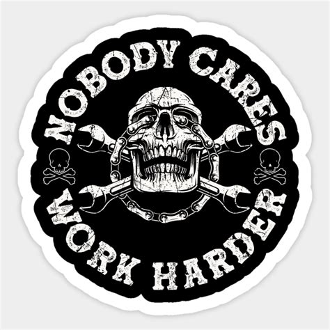 Nobody Cares Work Harder Skull Nobody Cares Work Harder Sticker