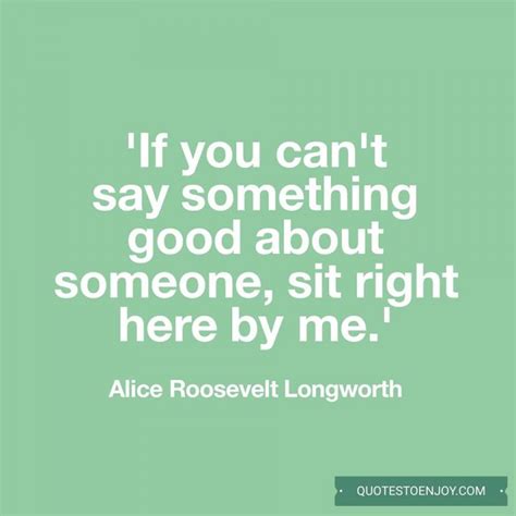 If You Cant Say Something Good About Alice Roosevelt Longworth