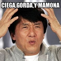 Meme Jackie Chan Ciega Gorda Y Mamona
