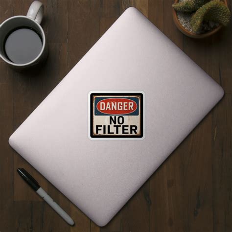 Danger No Filter Warning Sign Danger No Filter Sticker Teepublic
