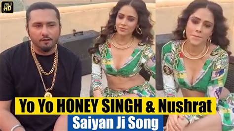 Nushrat Bharucha In Revealing Dress With Yo Yo Honey Singh Saiyan Ji Bts Chhalaang Youtube
