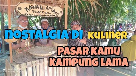 Kuliner Tradisional Pekan Sarapan Kawan Lama Pantai Labu Youtube