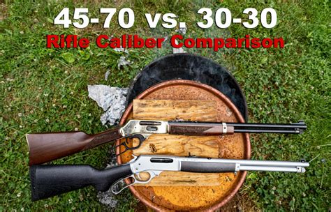 45 70 Vs 30 30 Lever Action Rifle Caliber Comparison