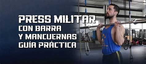 Press Militar Con Barra Y Mancuernas Guía Práctica Skeptical Dragoon