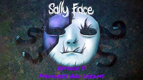 sally face episode 5 memories and dreams pt 1 youtube