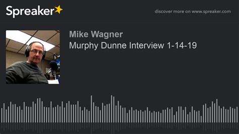 Murphy Dunne Interview 1 14 19 Part 1 Of 4 Youtube