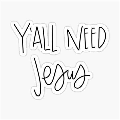 y all need jesus sticker for sale by lexletteringky redbubble