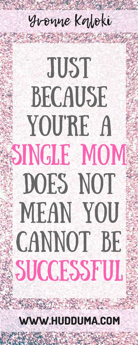 10 Inspirational Quotes For Single Mothers Single Mom Quotes Single
