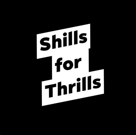 Shills For Thrills