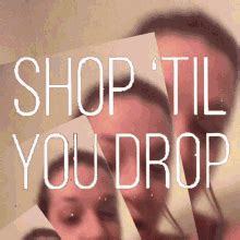 Shop Til You Drop Selfie Gif Shop Til You Drop Selfie Talking
