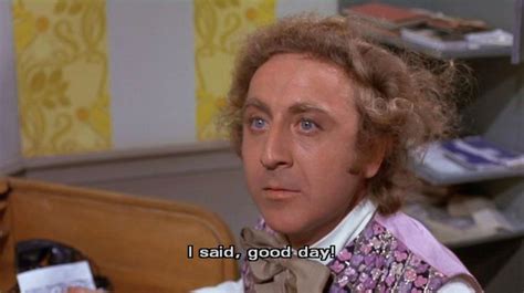Maybe you would like to learn more about one of these? Willie Wonka and the Chocolate Factory | Good day sir, Good day gif, Favorite movie quotes
