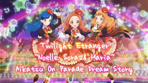 Twilight Ètranger Noelle Sora And Maria Aikatsu On Parade Dream