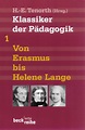 Klassiker der Pädagogik Erster Band: Von Erasmus bis Helene Lange ...