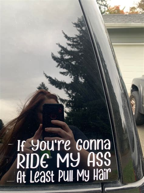 If Youre Gonna Ride My Ass At Least Pull My Hair Decal Etsy