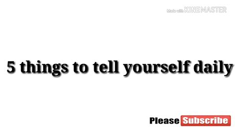 5 Things To Tell Yourself Daily Youtube