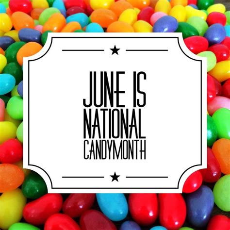 Celebrate National Candy Month In June National Candy Months