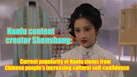 Hanfu Popularity Stems From Chinese Cultural Self Confidence Cgtn